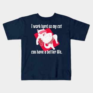 I work so hard for my cat Kids T-Shirt